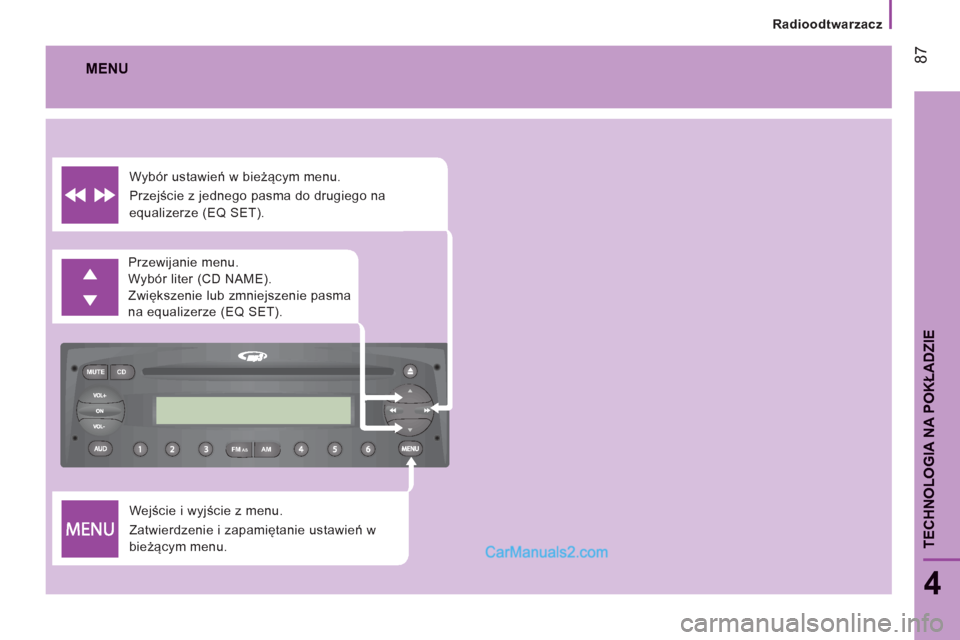 Peugeot Boxer 2011.5 Instrukcja Obsługi (in Polish) FM MUTE CD
AMAS
Radioodtwarzacz
87
4
TECHNOLOGIA NA POKŁADZI
E
Wejście i wyjście z menu.
Zatwierdzenie i zapamiętanie ustawień w
bieżącym menu. Przewijanie menu.
Wybór liter (CD NA Peugeot Boxer 2011.5 Instrukcja Obsługi (in Polish) FM MUTE CD
AMAS
Radioodtwarzacz
87
4
TECHNOLOGIA NA POKŁADZI
E
Wejście i wyjście z menu.
Zatwierdzenie i zapamiętanie ustawień w
bieżącym menu. Przewijanie menu.
Wybór liter (CD NA