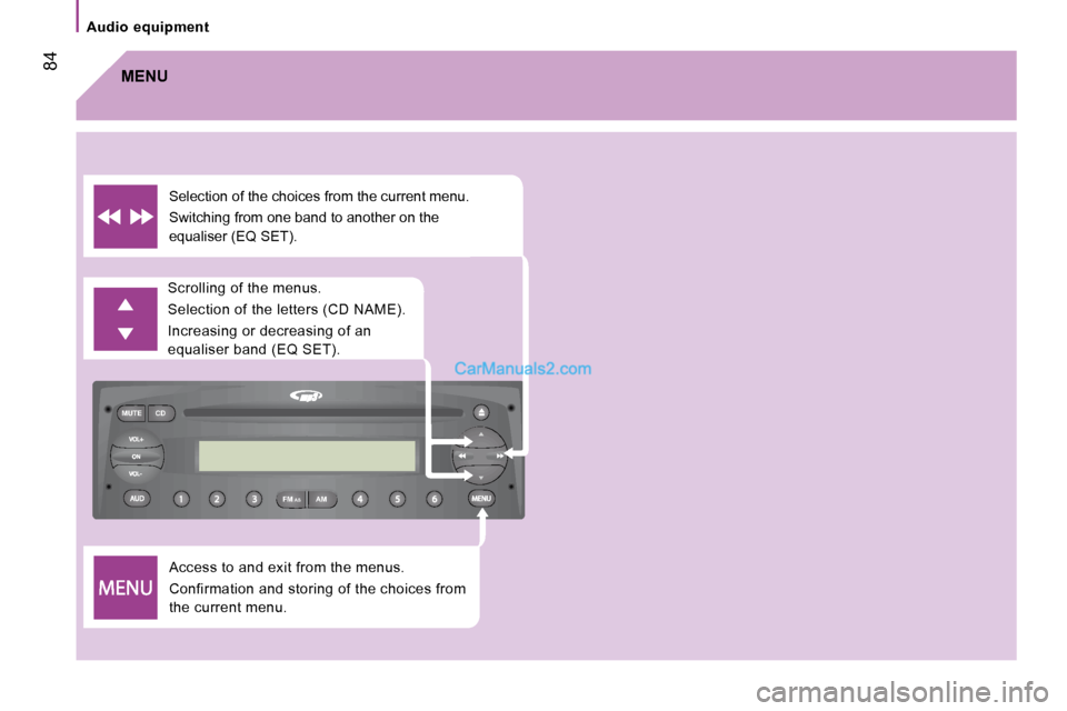 Peugeot Boxer 2010 Manual Online FM
MUTE CD
AM
AS
   Audio  equipment   
 84
 Access to and exit from the menus.  
 Confirmation and storing of the choices from  
the current menu. 
 Scrolling of the menus.  
 Selection of the letter