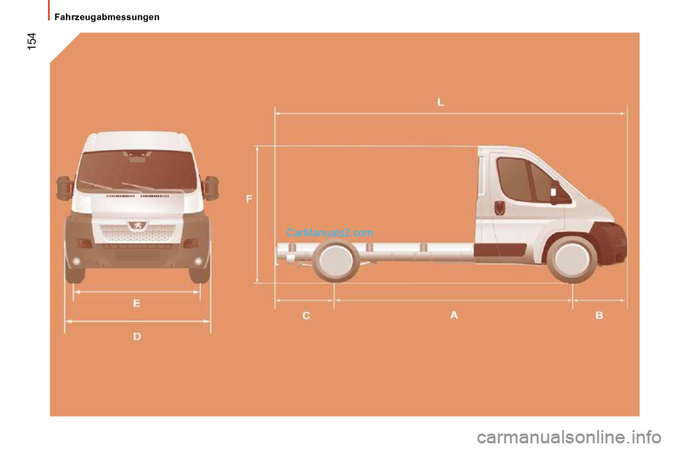 Peugeot Boxer 2010  Betriebsanleitung (in German)  154
Fahrzeugabmessungen   