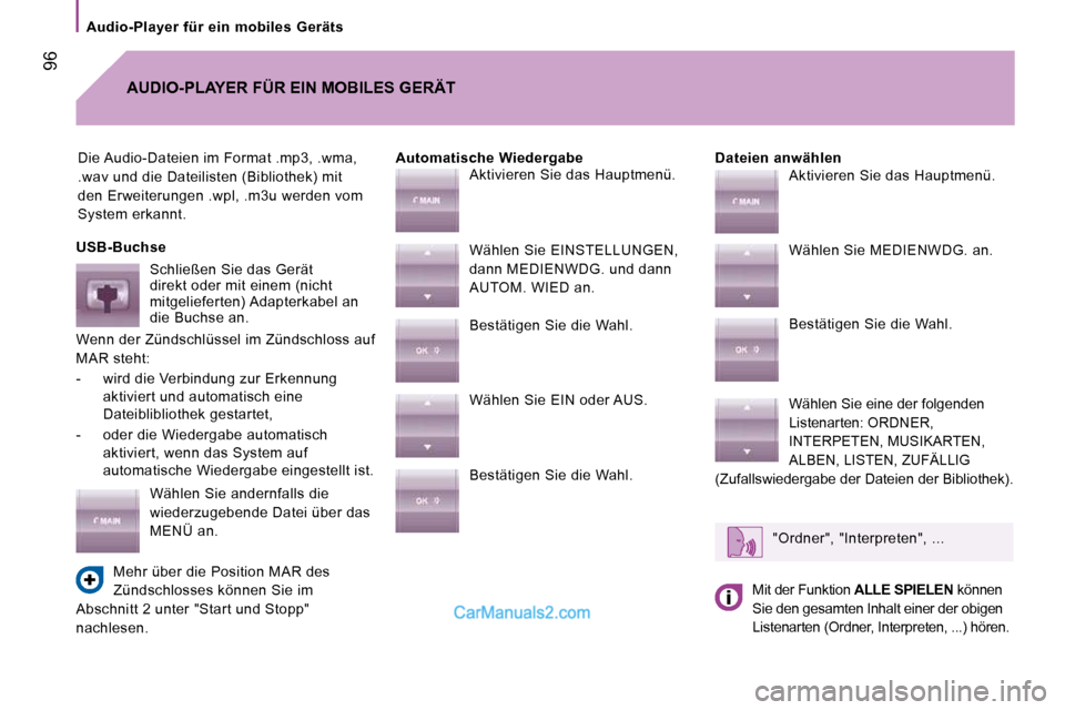 Peugeot Boxer 2010 Betriebsanleitung (in German) 96
Audio-Player für ein mobiles Geräts
Die Audio-Dateien im Format .mp3, .wma,
.wav und die Dateilisten (Bibliothek) mit
den Erweiterungen .wpl, .m3u werden vom
System erkannt. Date Peugeot Boxer 2010 Betriebsanleitung (in German) 96
Audio-Player für ein mobiles Geräts
Die Audio-Dateien im Format .mp3, .wma,
.wav und die Dateilisten (Bibliothek) mit
den Erweiterungen .wpl, .m3u werden vom
System erkannt. Date