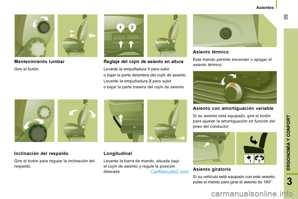 Peugeot Boxer 2010 Manual del propietario (in Spanish) 59
3
ERGONOMÍA Y CONFORT
Asientos
Mantenimiento lumbar
Gire el botón.
Reglaje del cojín de asiento en altura
Levante la empuñadura 1 para subir
o bajar la parte delantera del Peugeot Boxer 2010 Manual del propietario (in Spanish) 59
3
ERGONOMÍA Y CONFORT
Asientos
Mantenimiento lumbar
Gire el botón.
Reglaje del cojín de asiento en altura
Levante la empuñadura 1 para subir
o bajar la parte delantera del