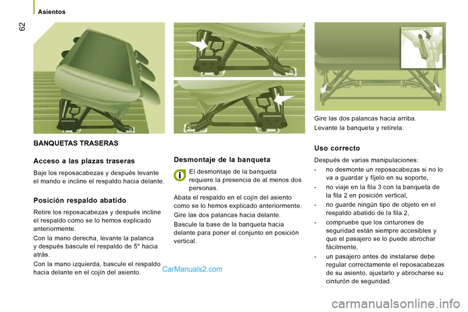 Peugeot Boxer 2010 Manual del propietario (in Spanish) 62
Asientos
BANQUETAS TRASERAS
Desmontaje de la banqueta
El desmontaje de la banqueta
requiere la presencia de al menos dos
personas.
Abata el respaldo en el cojín del asiento
co Peugeot Boxer 2010 Manual del propietario (in Spanish) 62
Asientos
BANQUETAS TRASERAS
Desmontaje de la banqueta
El desmontaje de la banqueta
requiere la presencia de al menos dos
personas.
Abata el respaldo en el cojín del asiento
co