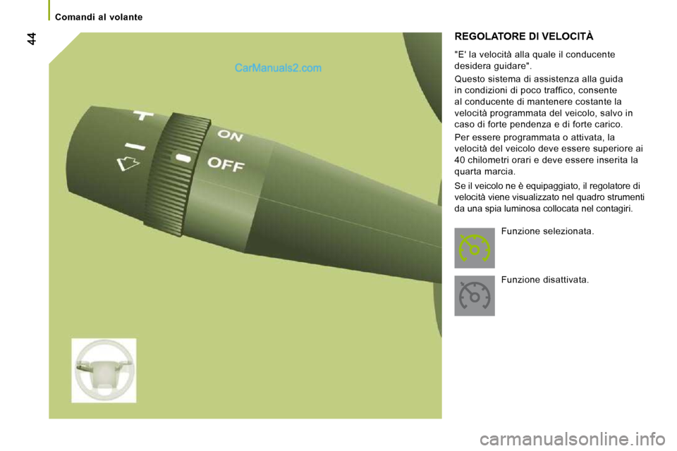 Peugeot Boxer 2010 Manuale del proprietario (in Italian) Comandi al volante
REGOLATORE DI VELOCITÀ
"E la velocità alla quale il conducente
desidera guidare".
Questo sistema di assistenza alla guida
in condizioni di poco traffico, conse Peugeot Boxer 2010 Manuale del proprietario (in Italian) Comandi al volante
REGOLATORE DI VELOCITÀ
"E la velocità alla quale il conducente
desidera guidare".
Questo sistema di assistenza alla guida
in condizioni di poco traffico, conse