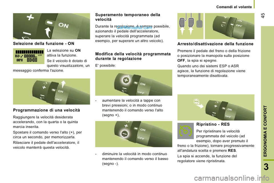 Peugeot Boxer 2010 Manuale del proprietario (in Italian) 45
3
ERGONOMIA E CONFORT
Comandi al volante
Selezione della funzione - ON
La selezione su ON
attiva la funzione.
Se il veicolo è dotato di
questo visualizzatore, un
messaggi Peugeot Boxer 2010 Manuale del proprietario (in Italian) 45
3
ERGONOMIA E CONFORT
Comandi al volante
Selezione della funzione - ON
La selezione su ON
attiva la funzione.
Se il veicolo è dotato di
questo visualizzatore, un
messaggi