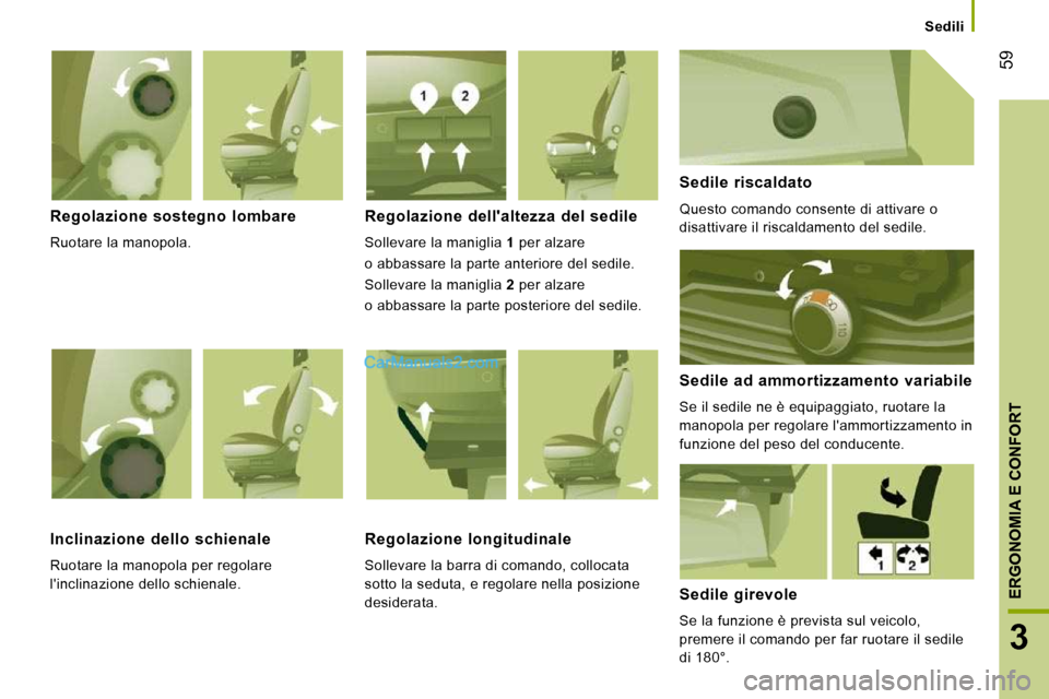 Peugeot Boxer 2010 Manuale del proprietario (in Italian) 59
3
ERGONOMIA E CONFORT
Sedili
Regolazione sostegno lombare
Ruotare la manopola.
Regolazione dellaltezza del sedile
Sollevare la maniglia 1 per alzare
o abbassare la parte Peugeot Boxer 2010 Manuale del proprietario (in Italian) 59
3
ERGONOMIA E CONFORT
Sedili
Regolazione sostegno lombare
Ruotare la manopola.
Regolazione dellaltezza del sedile
Sollevare la maniglia 1 per alzare
o abbassare la parte