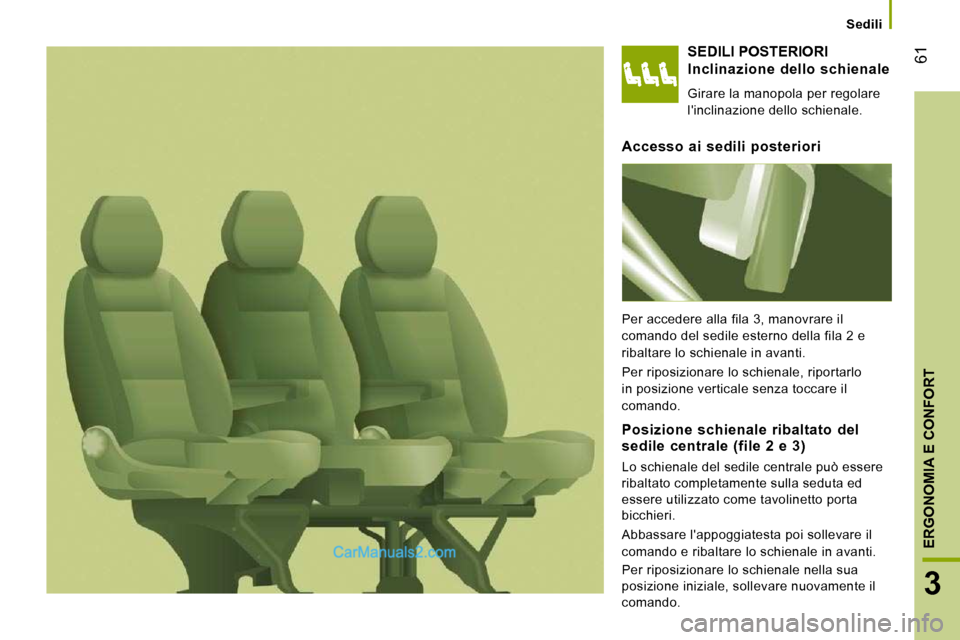 Peugeot Boxer 2010 Manuale del proprietario (in Italian) 61
3
ERGONOMIA E CONFORT
Sedili
SEDILI POSTERIORI
Inclinazione dello schienale
Girare la manopola per regolare
linclinazione dello schienale.
Accesso ai sedili posteriori
Per Peugeot Boxer 2010 Manuale del proprietario (in Italian) 61
3
ERGONOMIA E CONFORT
Sedili
SEDILI POSTERIORI
Inclinazione dello schienale
Girare la manopola per regolare
linclinazione dello schienale.
Accesso ai sedili posteriori
Per