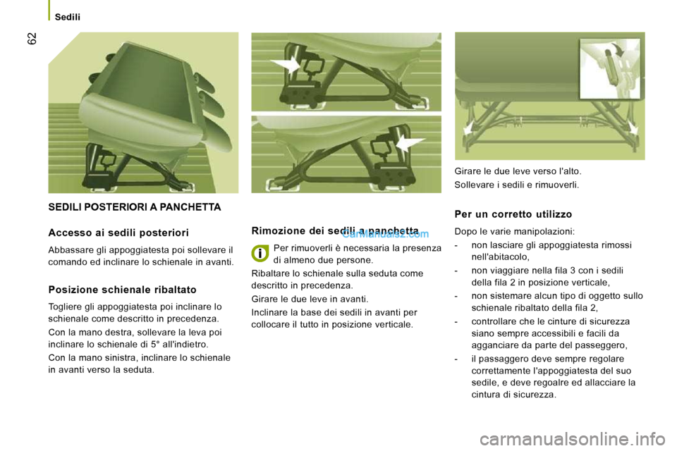 Peugeot Boxer 2010 Manuale del proprietario (in Italian) 62
Sedili
SEDILI POSTERIORI A PANCHETTA
Rimozione dei sedili a panchetta
Per rimuoverli è necessaria la presenza
di almeno due persone.
Ribaltare lo schienale sulla seduta come
d Peugeot Boxer 2010 Manuale del proprietario (in Italian) 62
Sedili
SEDILI POSTERIORI A PANCHETTA
Rimozione dei sedili a panchetta
Per rimuoverli è necessaria la presenza
di almeno due persone.
Ribaltare lo schienale sulla seduta come
d