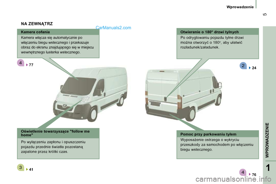 Peugeot Boxer 2010  Instrukcja Obsługi (in Polish) 4
3
4
2
1
� � � �W�P�R�O�W�A�D�Z�E�N�I�E� � � 
 5
� � � �W�p�r�o�w�a�d�z�e�n�i�e� � � 
� � �K�a�m�e�r�a� �c�o�f�a�n�i�a�  
� �K�a�m�e�r�a� �w�ł"�c�z�a� �s�i� �a�u�t�o�m�a�t�y�c�z�n�i�e� �p�o�  
�w