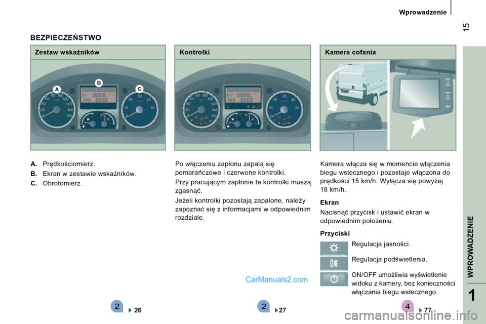 Peugeot Boxer 2010  Instrukcja Obsługi (in Polish) 4221
� � � �W�P�R�O�W�A�D�Z�E�N�I�E� � � 
� �1�5
� � � �W�p�r�o�w�a�d�z�e�n�i�e� � � 
� � �K�a�m�e�r�a� �c�o�f�a�n�i�a� 
� �K�a�m�e�r�a� �w�ł"�c�z�a� �s�i� �w� �m�o�m�e�n�c�i�e� �w�ł"�c�z�e�n�i�