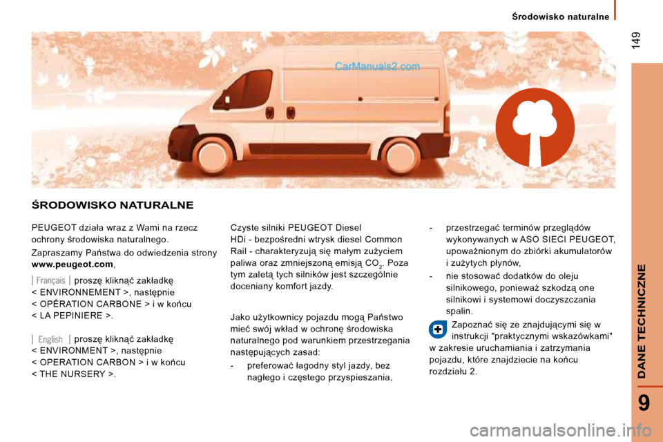 Peugeot Boxer 2010  Instrukcja Obsługi (in Polish)  149
9
� � � � � � :�r�o�d�o�w�i�s�k�o�  �n�a�t�u�r�a�l�n�e� � � � � � 
DANE TECHNICZNE
� :�R�O�D�O�W�I�S�K�O� �N�A�T�U�R�A�L�N�E� 
� �P�E�U�G�E�O�T� �d�z�i�a�ł�a� �w�r�a�z� �z� �W�a�m�i� �n�a� �r�