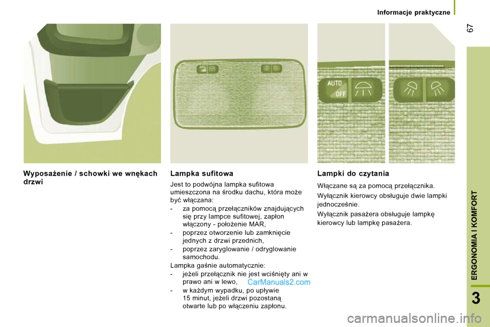 Peugeot Boxer 2010  Instrukcja Obsługi (in Polish) �6�7
3
ERGONOMIA I KOMFORT
� � � �I�n�f�o�r�m�a�c�j�e�  �p�r�a�k�t�y�c�z�n�e� � � 
� � �L�a�m�p�k�a�  �s�u�f�i�t�o�w�a� 
� �J�e�s�t� �t�o� �p�o�d�w�ó�j�n�a� �l�a�m�p�k�a� �s�u�f�i�t�o�w�a�  
�u�m�i�e