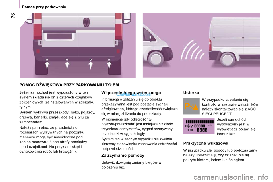 Peugeot Boxer 2010  Instrukcja Obsługi (in Polish) kmC I T Y
 76
� � � �P�o�m�o�c�  �p�r�z�y�  �p�a�r�k�o�w�a�n�i�u� � � 
� �P�O�M�O�C� �DD�W�I	�K�O�W�A� �P�R�Z�Y� �P�A�R�K�O�W�A�N�I�U� �T�Y�Ł�E�M� 
� �J�eG�e�l�i� �s�a�m�o�c�h�ó�d� �j�e�s�t� �w�y