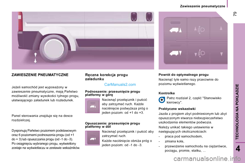 Peugeot Boxer 2010  Instrukcja Obsługi (in Polish)  79
4
�T�E�C�H�N�O�L�O�G�I�A� �N�A� �P�O�K�Ł�A�D�Z�I�E
� � � �Z�a�w�i�e�s�z�e�n�i�e�  �p�n�e�u�m�a�t�y�c�z�n�e� � � 
� �Z�A�W�I�E�S�Z�E�N�I�E� �P�N�E�U�M�A�T�Y�C�Z�N�E� 
� �J�eG�e�l�i� �s�a�m�o�c�h�
