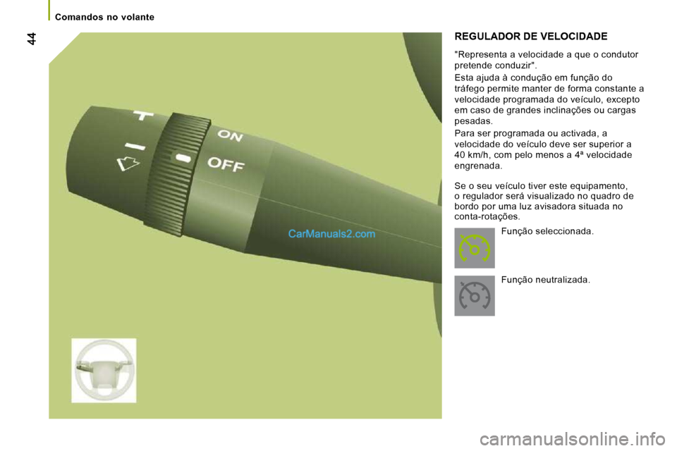 Peugeot Boxer 2010 Manual do proprietário (in Portuguese) Comandos no volante
REGULADOR DE VELOCIDADE
"Representa a velocidade a que o condutor
pretende conduzir".
Esta ajuda à condução em função do
tráfego permite manter de forma co Peugeot Boxer 2010 Manual do proprietário (in Portuguese) Comandos no volante
REGULADOR DE VELOCIDADE
"Representa a velocidade a que o condutor
pretende conduzir".
Esta ajuda à condução em função do
tráfego permite manter de forma co