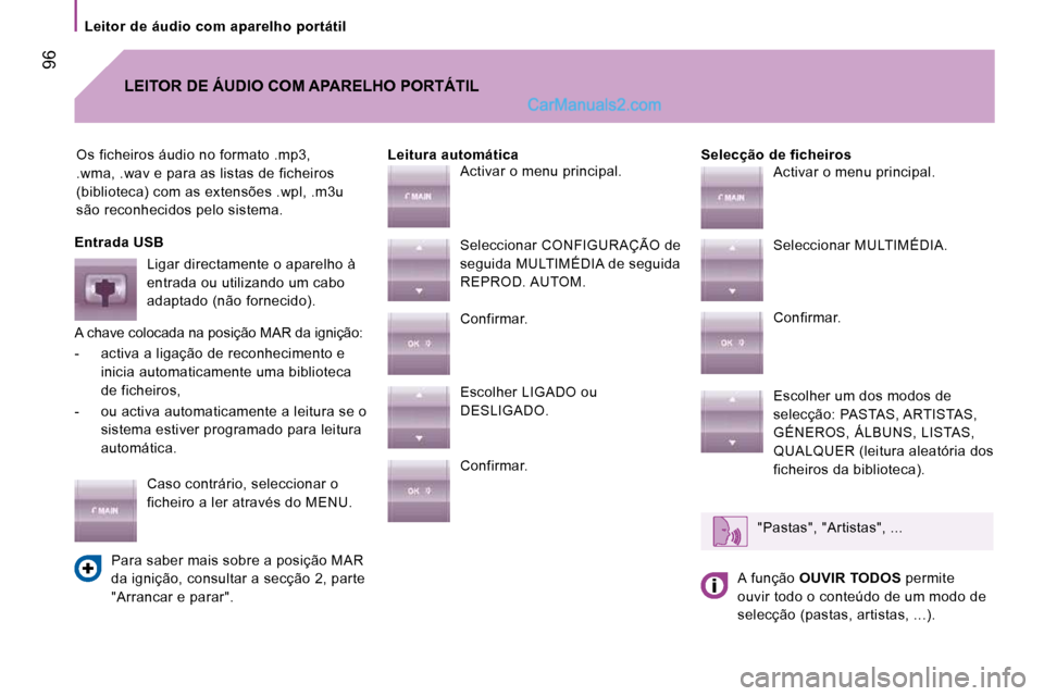 Peugeot Boxer 2010  Manual do proprietário (in Portuguese)   Leitor  de  áudio  com  aparelho  portátil  
 96
 Os ficheiros áudio no formato .mp3,  
.wma, .wav e para as listas de ficheiros 
(biblioteca) com as extensões .wpl, .m3u 
são reconhecidos pelo