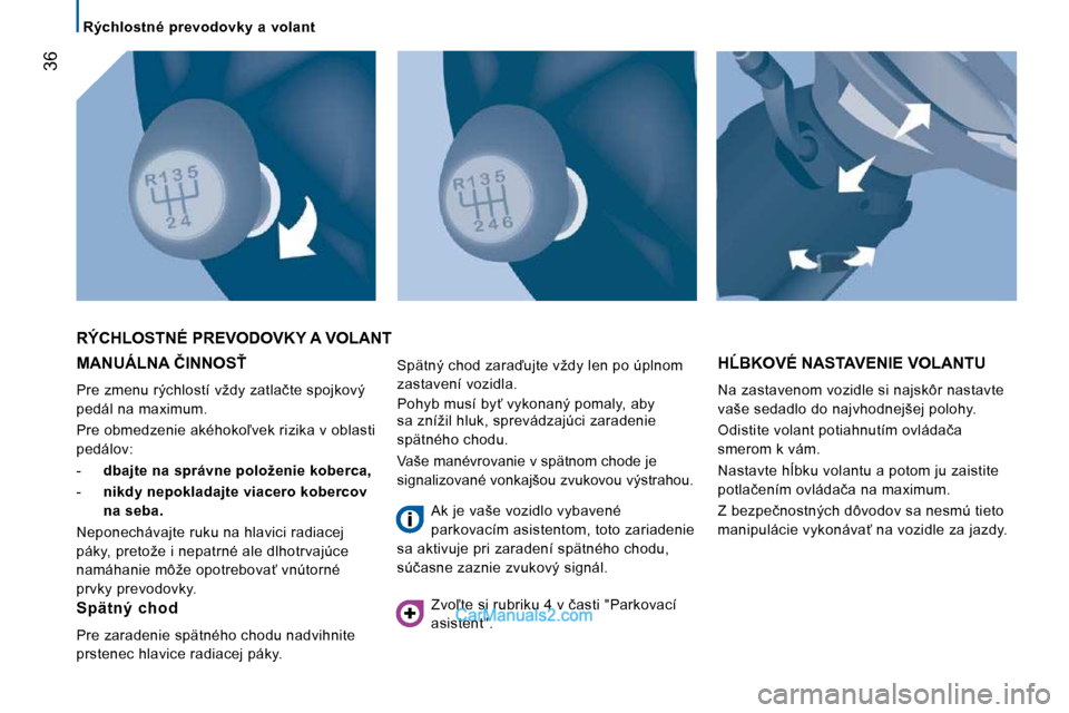 Peugeot Boxer 2010  Užívateľská príručka (in Slovak) �3�6
� � � �R�ý�c�h�l�o�s�t�n�é�  �p�r�e�v�o�d�o�v�k�y�  �a�  �v�o�l�a�n�t� � � 
� �M�A�N�U�Á�L�N�A� �Č�I�N�N�O�S!� 
� �P�r�e� �z�m�e�n�u� �r�ý�c�h�l�o�s�t�í� �v�ž�d�y� �z�a�t�l�a�č�t�e� �s�p