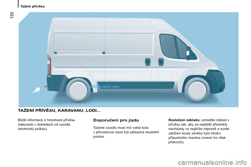 Peugeot Boxer 2010  Návod k obsluze (in Czech)  120
� �T�A�Ž�E�N�Í� �P8�Í�V(�S�U�,� �K�A�R�A�V�A�N�U�,� �L�O�D�I�.�.�.� 
� �B�l�i�ž�š�í� �i�n�f�o�r�m�a�c�e� �o� �h�m�o�t�n�o�s�t�i� �p9�í�v)�s�u�  
�n�a�l�e�z�n�e�t�e� �v� �d�o�k�l�a�d�e�