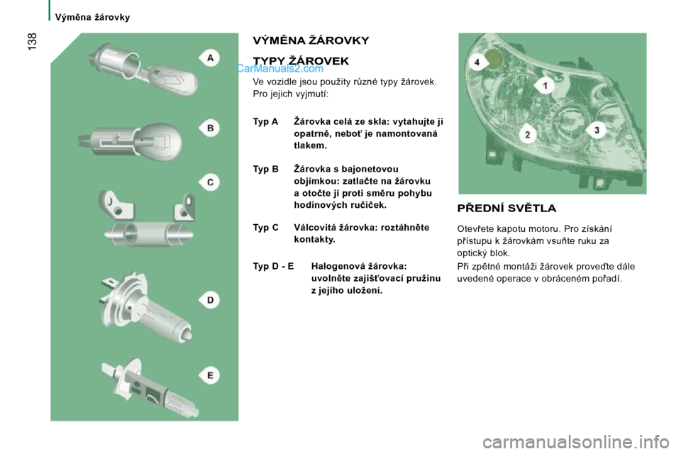 Peugeot Boxer 2010  Návod k obsluze (in Czech) � � � �V�ý�m)�n�a�  �ž�á�r�o�v�k�y� � � 
� �1�3�8� � �T�Y�P�Y� �Ž�Á�R�O�V�E�K� 
� �V�e� �v�o�z�i�d�l�e� �j�s�o�u� �p�o�u�ž�i�t�y� �rA�z�n�é� �t�y�p�y� �ž�á�r�o�v�e�k�.�  
�P�r�o� �j�e�j�i�c