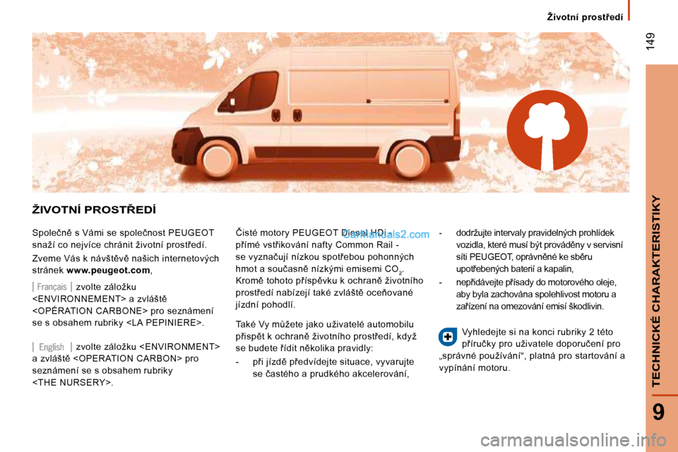 Peugeot Boxer 2010  Návod k obsluze (in Czech)  149
9
TECHNICKÉ CHARAKTERISTIKY
� � � �Ž�i�v�o�t�n�í�  �p�r�o�s�t9�e�d�í� � � 
� �Ž�I�V�O�T�N�Í� �P�R�O�S�T8�E�D�Í� 
� �S�p�o�l�e�č�n)� �s� �V�á�m�i� �s�e� �s�p�o�l�e�č�n�o�s�t� �P�E�U�G