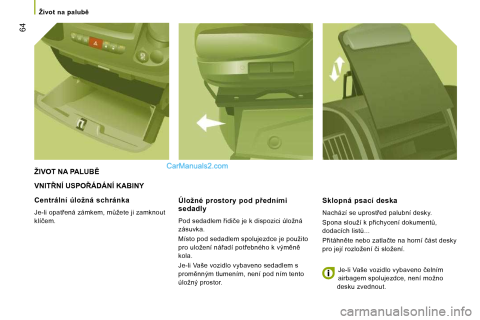 Peugeot Boxer 2010  Návod k obsluze (in Czech) �6�4
� � � �Ž�i�v�o�t�  �n�a�  �p�a�l�u�b)� � � 
� �V�N�I�T8�N�Í� �U�S�P�O8�Á�D�Á�N�Í� �K�A�B�I�N�Y� 
� � �Ú�l�o�ž�n�é�  �p�r�o�s�t�o�r�y�  �p�o�d�  �p9�e�d�n�í�m�i� �s�e�d�a�d�l�y� 
� �P