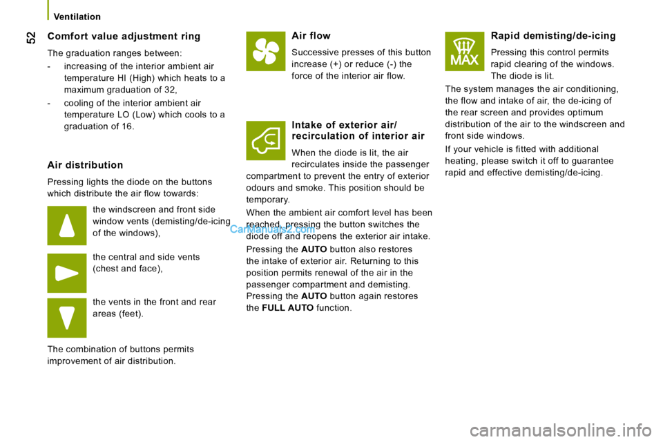Peugeot Boxer 2008.5 Service Manual    Ventilation   
  Comfort  value  adjustment  ring 
 The graduation ranges between:  
   -   increasing of the interior ambient air temperature HI (High) which heats to a  
maximum graduation of 32,
