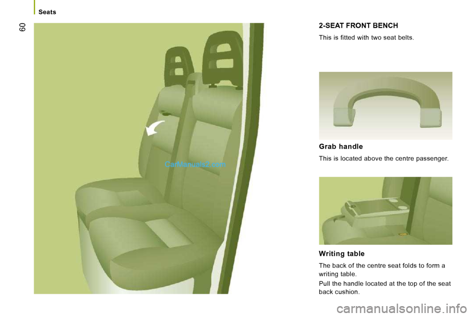 Peugeot Boxer 2008.5 Workshop Manual Seats
60 2-SEAT FRONT BENCH
This is fitted with two seat belts.
Grab handle
This is located above the centre passenger.
Writing table
The back of the centre seat folds to form a Peugeot Boxer 2008.5 Workshop Manual Seats
60 2-SEAT FRONT BENCH
This is fitted with two seat belts.
Grab handle
This is located above the centre passenger.
Writing table
The back of the centre seat folds to form a