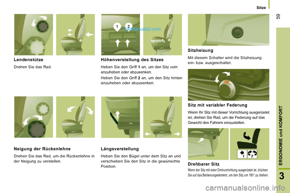 Peugeot Boxer 2008.5 Betriebsanleitung (in German) 59
3
ERGONOMIE
und
KOMFORT
Sitze
Lendenstütze
Drehen Sie das Rad.
Höhenverstellung des Sitzes
Heben Sie den Griff 1 an, um den Sitz vorn
anzuheben oder abzusenken.
Heben S Peugeot Boxer 2008.5 Betriebsanleitung (in German) 59
3
ERGONOMIE
und
KOMFORT
Sitze
Lendenstütze
Drehen Sie das Rad.
Höhenverstellung des Sitzes
Heben Sie den Griff 1 an, um den Sitz vorn
anzuheben oder abzusenken.
Heben S