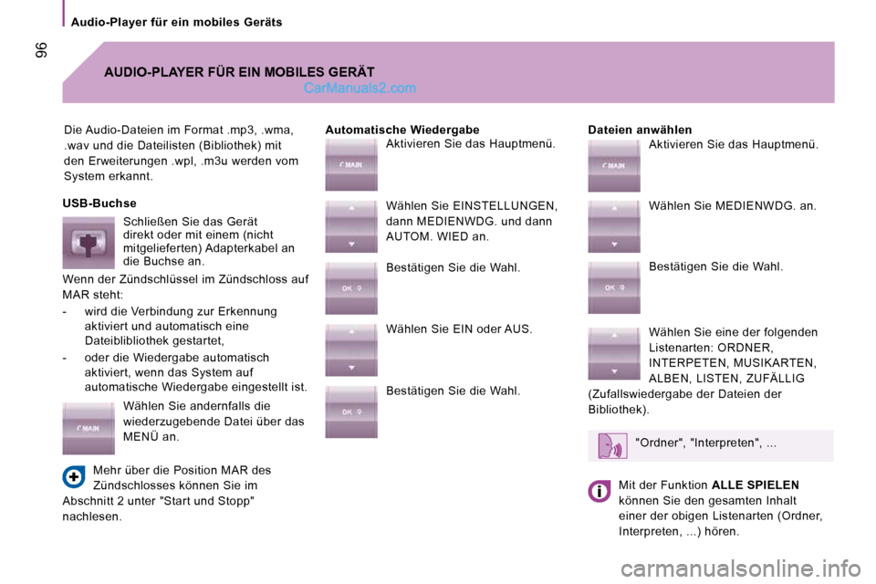 Peugeot Boxer 2008.5 Betriebsanleitung (in German) 96
Audio-Player für ein mobiles Geräts
Die Audio-Dateien im Format .mp3, .wma,
.wav und die Dateilisten (Bibliothek) mit
den Erweiterungen .wpl, .m3u werden vom
System erkannt. Peugeot Boxer 2008.5 Betriebsanleitung (in German) 96
Audio-Player für ein mobiles Geräts
Die Audio-Dateien im Format .mp3, .wma,
.wav und die Dateilisten (Bibliothek) mit
den Erweiterungen .wpl, .m3u werden vom
System erkannt.