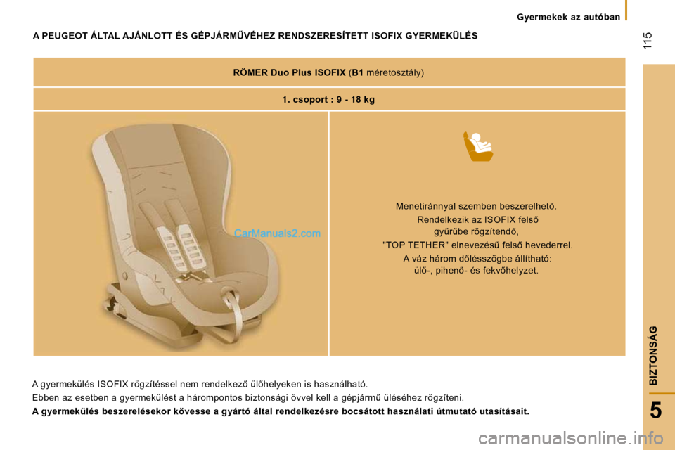 Peugeot Boxer 2008.5  Kezelési útmutató (in Hungarian)  115
5
BIZTONSÁG
� � � �G�y�e�r�m�e�k�e�k�  �a�z�  �a�u�t�ó�b�a�n� � � 
� � � � � � � � � � � � � � � �A� �P�E�U�G�E�O�T� �Á�L�T�A�L� �A�J�Á�N�L�O�T�T� �É�S� �G�É�P�J�Á�R�MB�V�É�H�E�Z� �R�E�N
