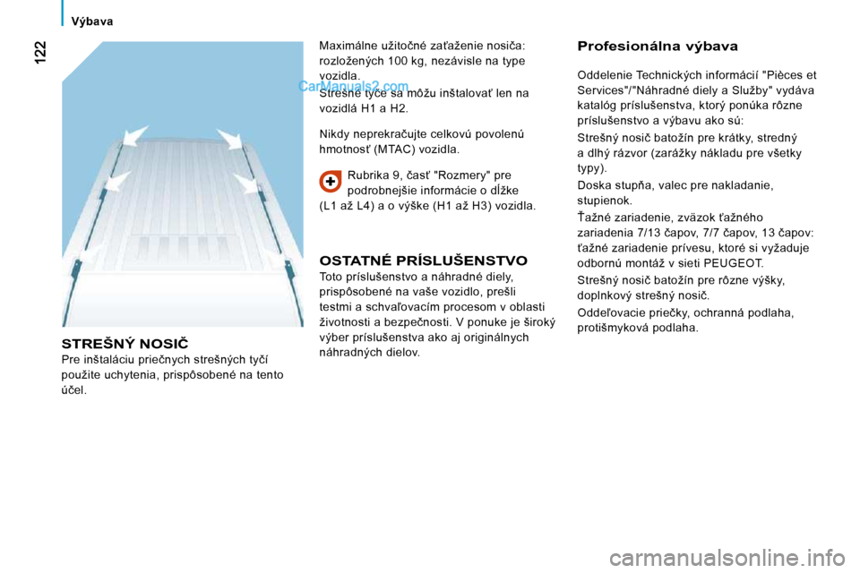 Peugeot Boxer 2008.5  Užívateľská príručka (in Slovak) � � � �V�ý�b�a�v�a� � � 
� �S�T�R�E�Š�N�Ý� �N�O�S�I�Č� 
� �P�r�e� �i�n�š�t�a�l�á�c�i�u� �p�r�i�e�č�n�y�c�h� �s�t�r�e�š�n�ý�c�h� �t�y�č�í�  
�p�o�u�ž�i�t�e� �u�c�h�y�t�e�n�i�a�,� �p�r�i�s�p