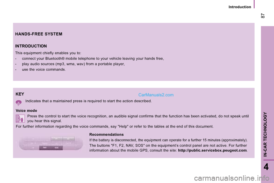 Peugeot Boxer 2008 Manual PDF KEY
Indicates that a maintained press is required to start the action described.
Voice mode Press the control to start the voice recognition, a n audible signal confirms that the function has bee n ac