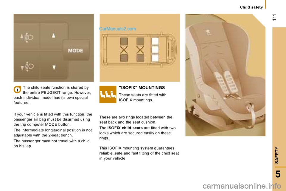 Peugeot Boxer 2008 Owners Manual The child seats function is shared by  
the entire PEUGEOT range. However, 
each individual model has its own special 
features."ISOFIX" MOUNTINGS
These seats are fitted with  
ISOFIX mountings.
If yo