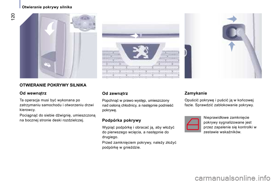 Peugeot Boxer 2008  Instrukcja Obsługi (in Polish)  120
�O�d�  �w�e�w�n"�t�r�z 
�T�a� �o�p�e�r�a�c�j�a� �m�u�s�i� �b�y�ć� �w�y�k�o�n�a�n�a� �p�o�  
�z�a�t�r�z�y�m�a�n�i�u� �s�a�m�o�c�h�o�d�u� �i� �o�t�w�o�r�z�e�n�i�u� �d�r�z�w�i� 
�k�i�e�r�o�w�c�y�.