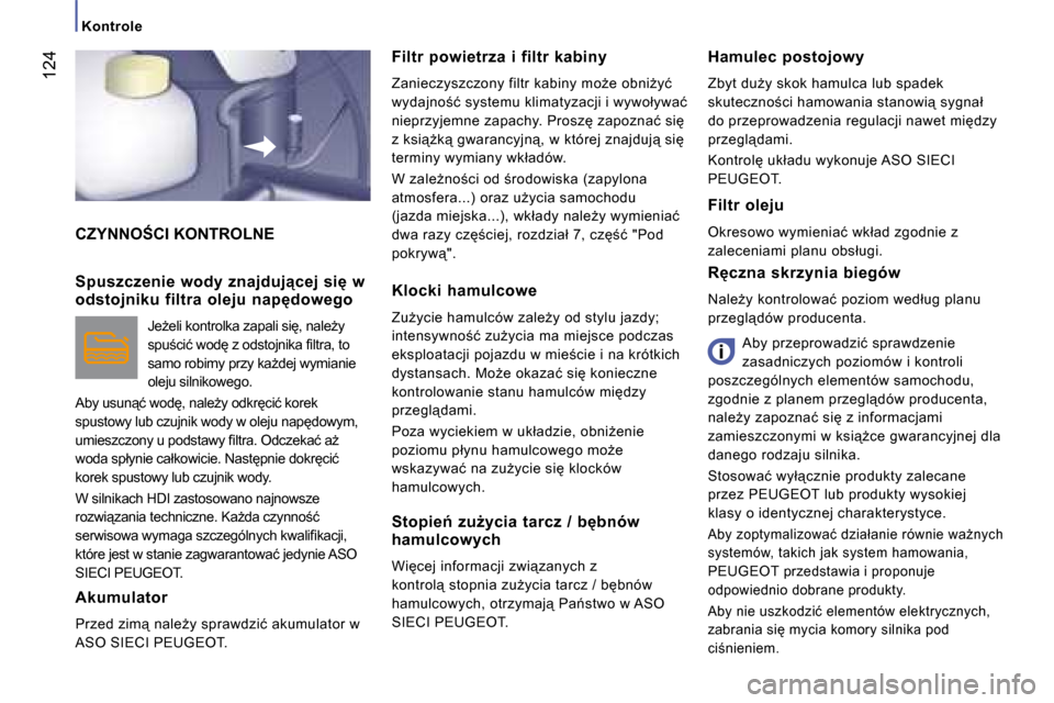 Peugeot Boxer 2008  Instrukcja Obsługi (in Polish)  124
�K�o�n�t�r�o�l�e
�C�Z�Y�N�N�O:�C�I� �K�O�N�T�R�O�L�N�E
�F�i�l�t�r�  �p�o�w�i�e�t�r�z�a�  �i�  �f�i�l�t�r�  �k�a�b�i�n�y 
�Z�a�n�i�e�c�z�y�s�z�c�z�o�n�y� �f�i�l�t�r� �k�a�b�i�n�y� �m�oG�e� �o�b�