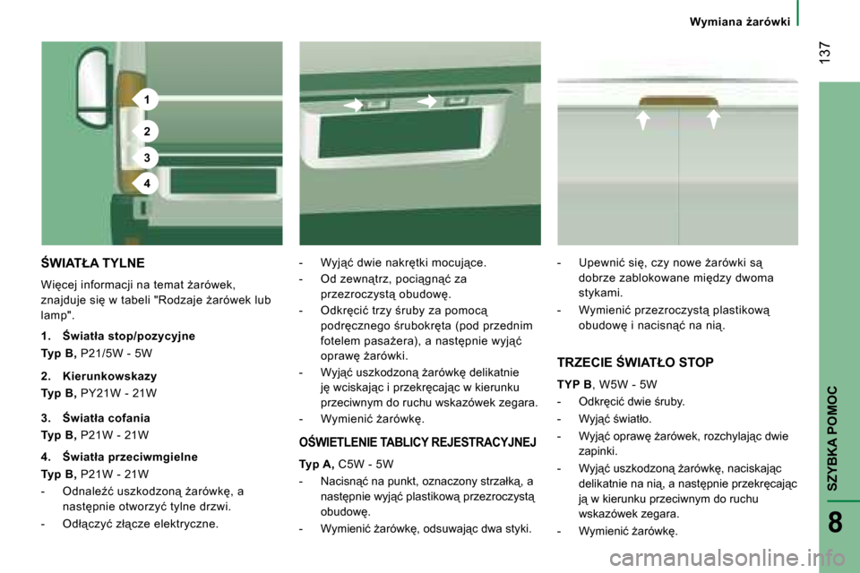Peugeot Boxer 2008  Instrukcja Obsługi (in Polish) 1
2
3
4
 137
SZYBKA POMOC
8
�W�y�m�i�a�n�a�  G�a�r�ó�w�k�i
:�W�I�A�T�Ł�A� �T�Y�L�N�E
�W�i�c�e�j� �i�n�f�o�r�m�a�c�j�i� �n�a� �t�e�m�a�t� G�a�r�ó�w�e�k�,�  
�z�n�a�j�d�u�j�e� �s�i� �w� �t�a�b