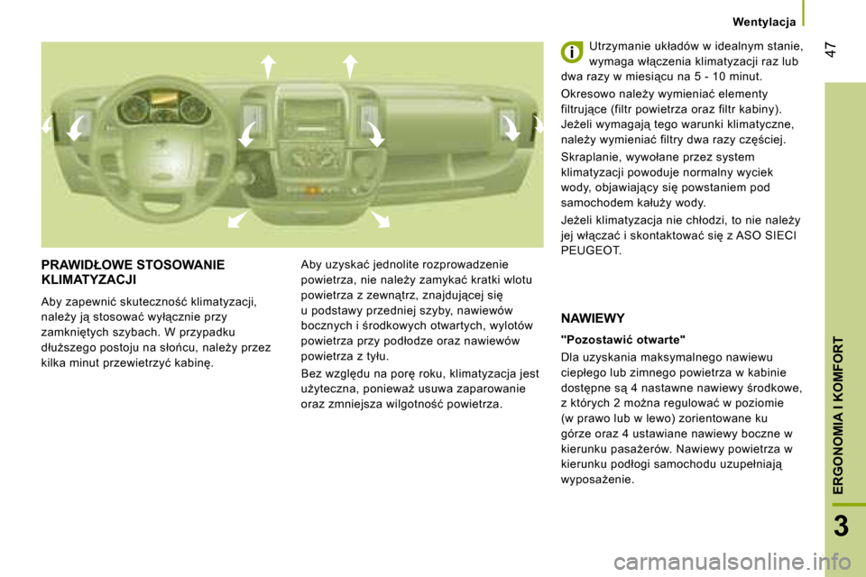 Peugeot Boxer 2008  Instrukcja Obsługi (in Polish)  �4�7
3
�E�R�G�O�N�O�M�I�A� �I� �K�O�M�F�O�R�T
�W�e�n�t�y�l�a�c�j�a
�P�R�A�W�I�D�Ł�O�W�E� �S�T�O�S�O�W�A�N�I�E�  
�K�L�I�M�A�T�Y�Z�A�C�J�I
�A�b�y� �z�a�p�e�w�n�i�ć� �s�k�u�t�e�c�z�n�o;�ć� �k�l�i�m