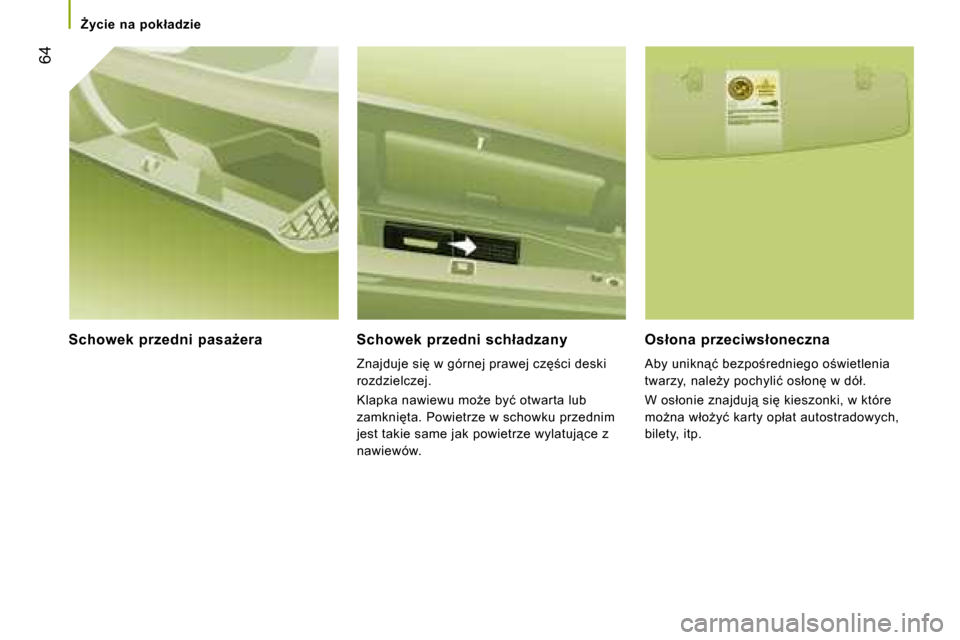Peugeot Boxer 2008  Instrukcja Obsługi (in Polish)  64
F�y�c�i�e�  �n�a�  �p�o�k�ł�a�d�z�i�e
�S�c�h�o�w�e�k�  �p�r�z�e�d�n�i�  �p�a�s�aG�e�r�a �S�c�h�o�w�e�k�  �p�r�z�e�d�n�i�  �s�c�h�ł�a�d�z�a�n�y
�Z�n�a�j�d�u�j�e� �s�i� �w� �g�ó�r�n�e�j� �p�r