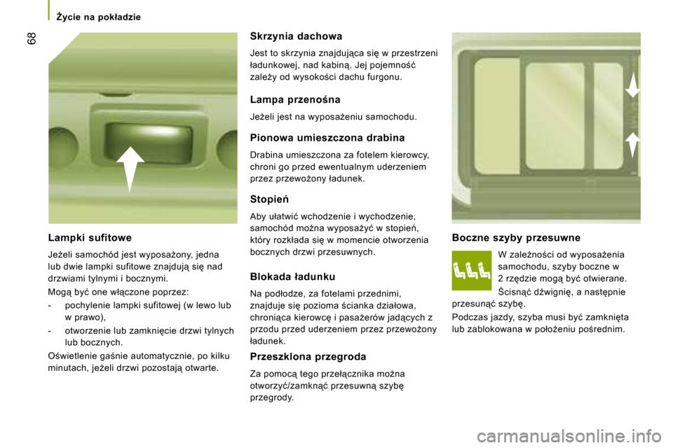 Peugeot Boxer 2008  Instrukcja Obsługi (in Polish)  �6�8
F�y�c�i�e�  �n�a�  �p�o�k�ł�a�d�z�i�e
�B�o�c�z�n�e�  �s�z�y�b�y�  �p�r�z�e�s�u�w�n�e�W� �z�a�l�eG�n�o;�c�i� �o�d� �w�y�p�o�s�aG�e�n�i�a�  
�s�a�m�o�c�h�o�d�u�,� �s�z�y�b�y� �b�o�c�z�n�e� �w