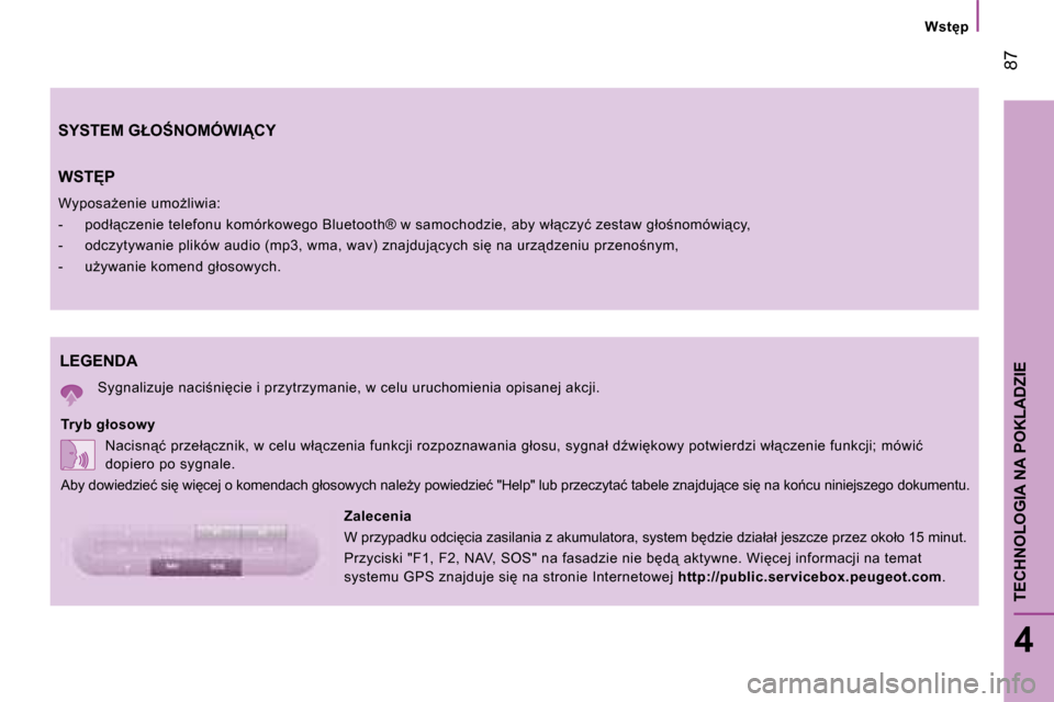 Peugeot Boxer 2008  Instrukcja Obsługi (in Polish) � �8�7
4
TECHNOLOGIA NA POKLADZIE
�W�s�t
�p
LEGENDA
�S�y�g�n�a�l�i�z�u�j�e� �n�a�c�i;�n�i�c�i�e� �i� �p�r�z�y�t�r�z�y�m�a�n�i�e�,� �w� �c�e�l�u� �u�r�u�c�h�o�m�i�e�n�i�a� �o�p�i�s�a�n�e�j� �a�k�c�