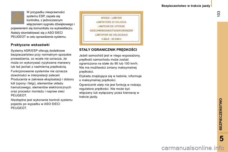 Peugeot Boxer 2008  Instrukcja Obsługi (in Polish)  103
5
�B�E�Z�P�I�E�C�Z�E0�S�T�W�O
�S�T�A�Ł�Y� �O�G�R�A�N�I�C�Z�N�I�K� �P�R	�D�K�O:�C�I
�J�eG�e�l�i� �s�a�m�o�c�h�ó�d� �j�e�s�t� �w� �n�i�e�g�o� �w�y�p�o�s�aG�o�n�y�,�  
�p�r�d�k�o;�ć� �s�a
