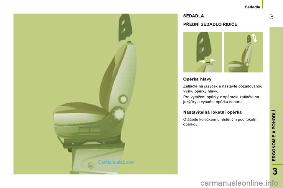 Peugeot Boxer 2008  Návod k obsluze (in Czech)  �5�7
3
�E�R�G�O�N�O�M�I�E� �A� �P�O�H�O�D�L�Í
�S�e�d�a�d�l�a
�P8�E�D�N�Í� �S�E�D�A�D�L�O� 8�I�D�I�Č�E
�S�E�D�A�D�L�A
�O�p)�r�k�a�  �h�l�a�v�y 
�Z�a�t�l�a�č�t�e� �n�a� �j�a�z�ý�č�e�k� �a� �n�