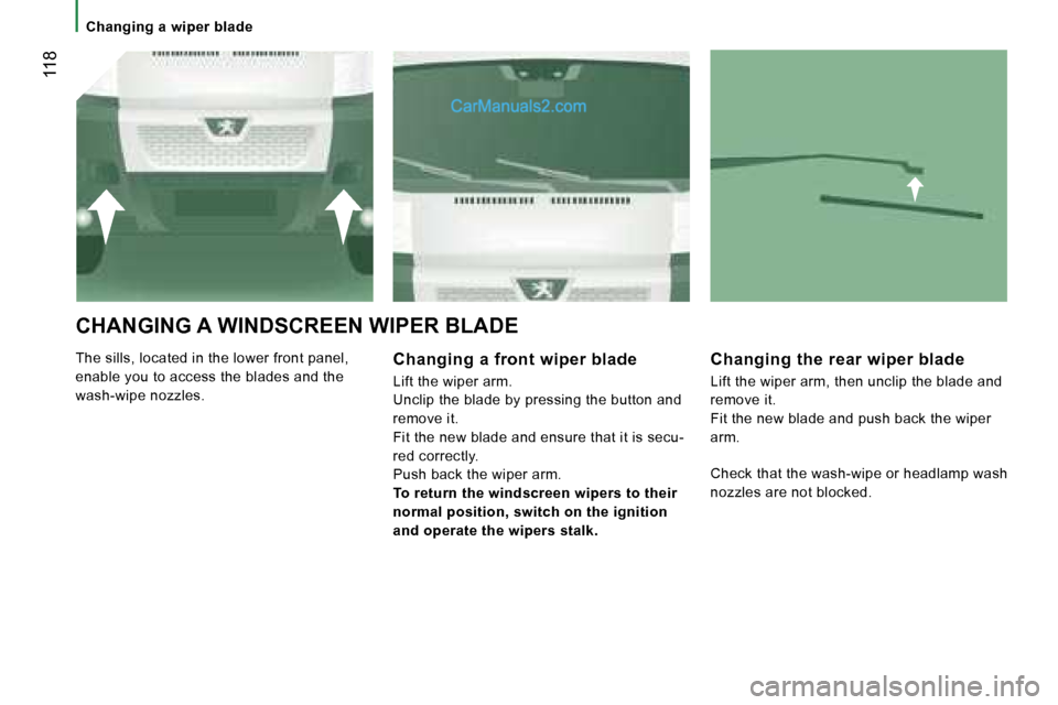 Peugeot Boxer 2006.5  Owners Manual � �1�1�8
�C�h�a�n�g�i�n�g� �a� �w�i�p�e�r� �b�l�a�d�e
�C�H�A�N�G�I�N�G� �A� �W�I�N�D�S�C�R�E�E�N� �W�I�P�E�R� �B�L�A�D�E
�T�h�e� �s�i�l�l�s�,� �l�o�c�a�t�e�d� �i�n� �t�h�e� �l�o�w�e�r� �f�r�o�n�t� �p�