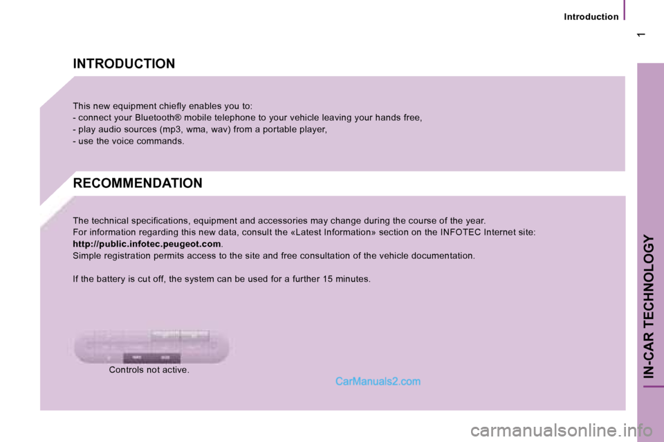 Peugeot Boxer 2006.5  Owners Manual � �1
�I�n�t�r�o�d�u�c�t�i�o�n
�I�N�-�C�A�R� �T�E�C�H�N�O�L�O�G�Y
�I�N�T�R�O�D�U�C�T�I�O�N 
�T�h�i�s� �n�e�w� �e�q�u�i�p�m�e�n�t� �c�h�i�e�f�l�y� �e�n�a�b�l�e�s� �y�o�u� �t�o�: 
�-� �c�o�n�n�e�c�t� �y�