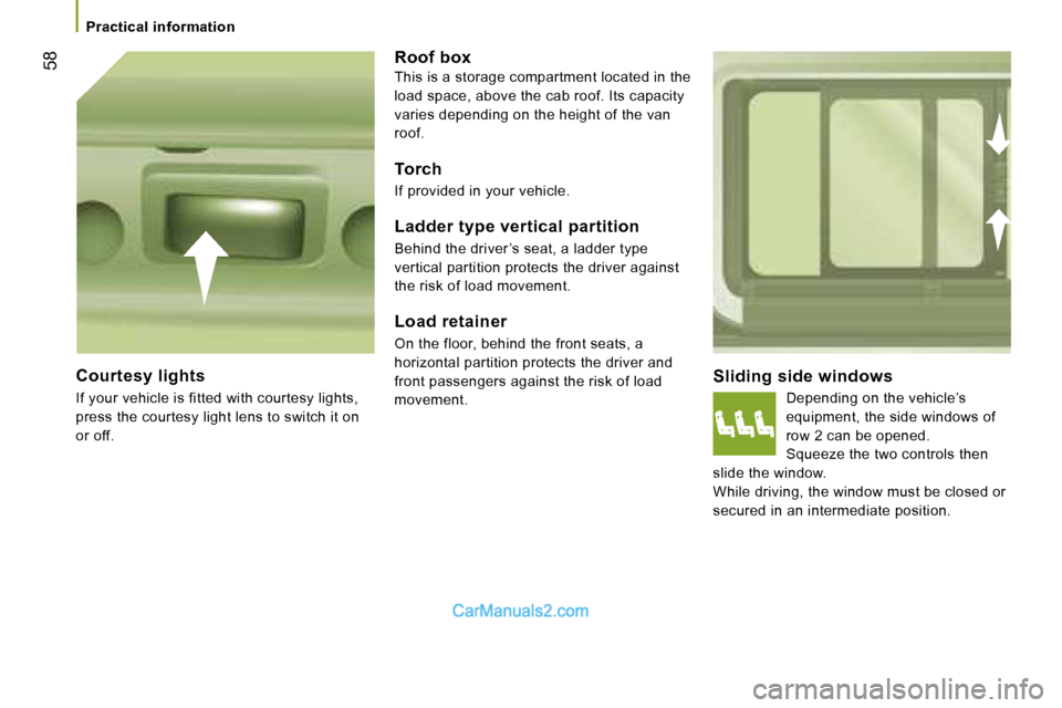 Peugeot Boxer 2006.5 Workshop Manual � �5�8
�P�r�a�c�t�i�c�a�l� �i�n�f�o�r�m�a�t�i�o�n
�S�l�i�d�i�n�g� �s�i�d�e� �w�i�n�d�o�w�s
�D�e�p�e�n�d�i�n�g� �o�n� �t�h�e� �v�e�h�i�c�l�e�’�s�  
�e�q�u�i�p�m�e�n�t�,� �t�h�e� �s�i�d�e� �w�i�n�d�o�