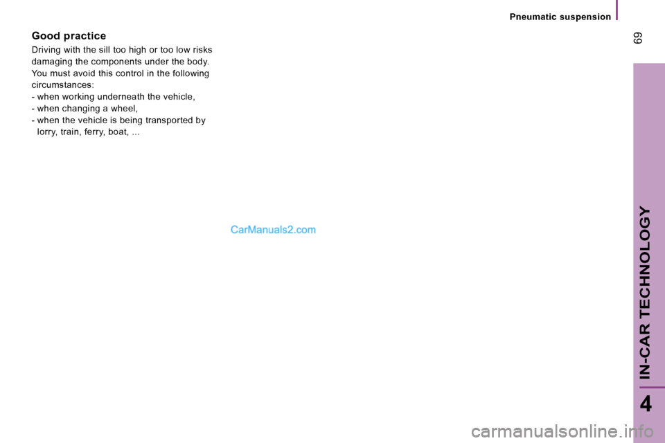 Peugeot Boxer 2006.5 Repair Manual � �6�9
�4
�I�N�-�C�A�R� �T�E�C�H�N�O�L�O�G�Y
�P�n�e�u�m�a�t�i�c� �s�u�s�p�e�n�s�i�o�n
�G�o�o�d� �p�r�a�c�t�i�c�e 
�D�r�i�v�i�n�g� �w�i�t�h� �t�h�e� �s�i�l�l� �t�o�o� �h�i�g�h� �o�r� �t�o�o� �l�o�w� �r