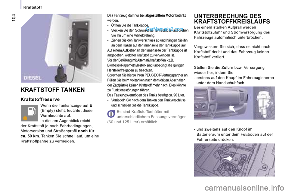 Peugeot Boxer 2006.5  Betriebsanleitung (in German) � �1�0�4
�K�r�a�f�t�s�t�o�f�f
�K�r�a�f�t�s�t�o�f�f�r�e�s�e�r�v�e� 
�W�e�n�n� �d�i�e� �T�a�n�k�a�n�z�e�i�g�e� �a�u�f� �E� 
�(�E�m�p�t�y�) � �s�t�e�h�t�,� �l�e�u�c�h�t�e�t� �d�i�e�s�e� 
�W�a�r�n�l�e�u�c