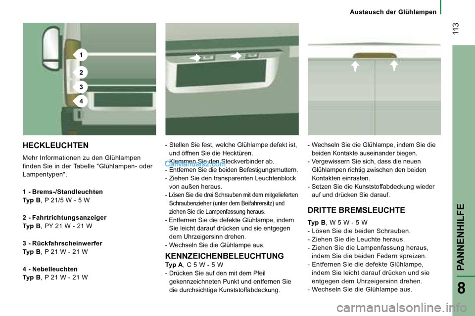Peugeot Boxer 2006.5  Betriebsanleitung (in German) �1
�2
�3
�4
� �1�1�3
�8
�A�u�s�t�a�u�s�c�h� �d�e�r� �G�l�ü�h�l�a�m�p�e�n
�H�E�C�K�L�E�U�C�H�T�E�N� 
�M�e�h�r� �I�n�f�o�r�m�a�t�i�o�n�e�n� �z�u� �d�e�n� �G�l�ü�h�l�a�m�p�e�n�  
�f�i�n�d�e�n� �S�i�e� 