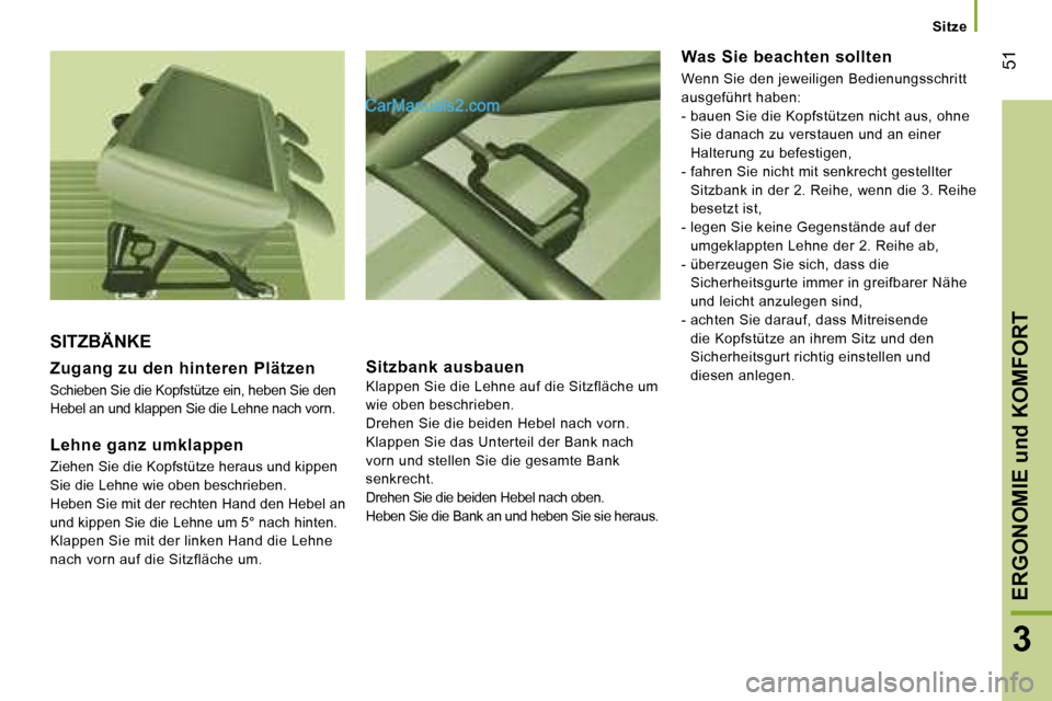 Peugeot Boxer 2006.5  Betriebsanleitung (in German) � �5�1
�3
�S�i�t�z�e
�S�I�T�Z�B�Ä�N�K�E�  
�Z�u�g�a�n�g� �z�u� �d�e�n� �h�i�n�t�e�r�e�n� �P�l�ä�t�z�e�n 
�S�c�h�i�e�b�e�n� �S�i�e� �d�i�e� �K�o�p�f�s�t�ü�t�z�e� �e�i�n�,� �h�e�b�e�n� �S�i�e� �d�e�n