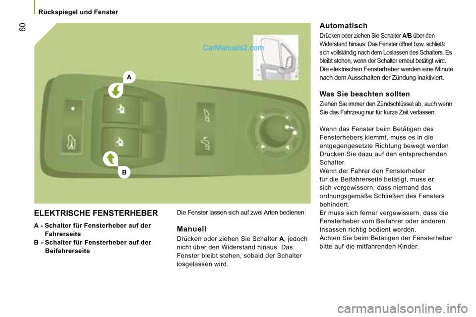 Peugeot Boxer 2006.5  Betriebsanleitung (in German) �A
�B
�  �6�0
�E�L�E�K�T�R�I�S�C�H�E� �F�E�N�S�T�E�R�H�E�B�E�R�  
�A� �-� � �S�c�h�a�l�t�e�r� �f�ü�r� �F�e�n�s�t�e�r�h�e�b�e�r� �a�u�f� �d�e�r� 
�F�a�h�r�e�r�s�e�i�t�e� 
�B� �-� � �S�c�h�a�l�t�e�r� �