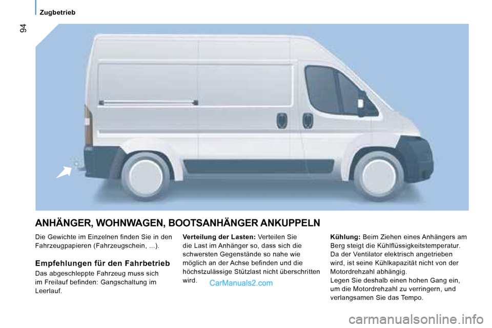Peugeot Boxer 2006.5  Betriebsanleitung (in German) � �9�4
�A�N�H�Ä�N�G�E�R�,� �W�O�H�N�W�A�G�E�N�,� �B�O�O�T�S�A�N�H�Ä�N�G�E�R� �A�N�K�U�P�P�E�L�N
�D�i�e� �G�e�w�i�c�h�t�e� �i�m� �E�i�n�z�e�l�n�e�n� �f�i�n�d�e�n� �S�i�e� �i�n� �d�e�n�  
�F�a�h�r�z�e